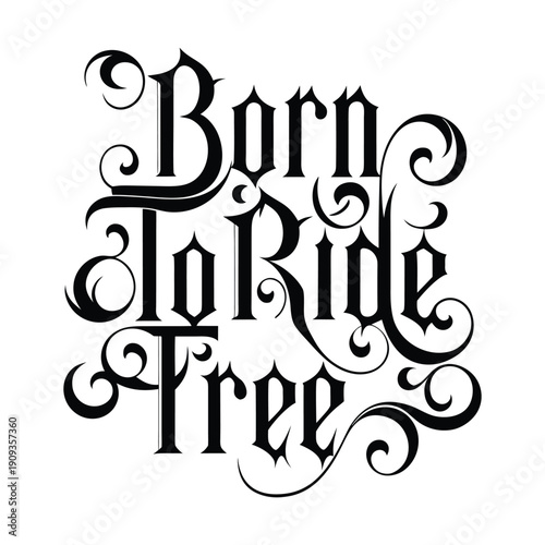Vintage Typography Artwork Featuring �Born to Ride Free� Retro Motorcycle Lifestyle Quote