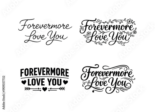 Forevermore Love You. Set lettering. 4 harmonious lettering variations of the same emblematic concept, each