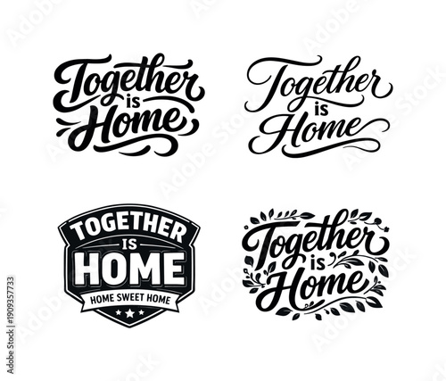 Together is home. Set lettering. 4 harmonious lettering variations of the same emblematic concept, each with