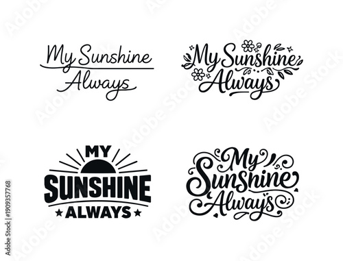My Sunshine Always. Set lettering. 4 harmonious lettering variations of the same emblematic concept, each with