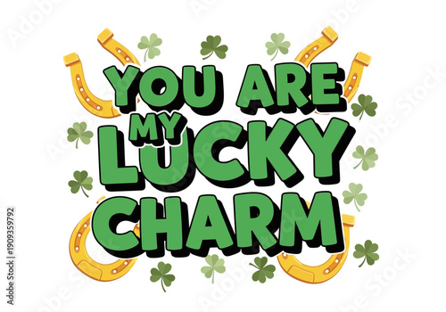You are my lucky charm st patricks day typography