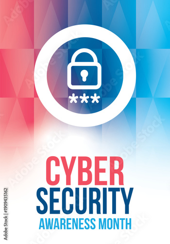 Cyber Security Awareness Month. Celebrated annual in October to raise awareness about digital security and empower everyone to protect their personal data from digital forms of crime. Vector poster