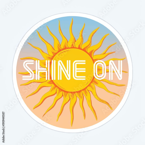 Bright yellow stylized sun illustration featuring the uplifting motivational message shine on inscribed across its radiant center surrounded by an orange and blue gradient circle, perfect for positive