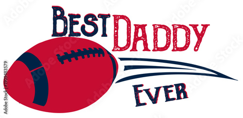 “Best dad ever”  Football-themed word art in red blue and silver.  Perfect for posters cards postcards invitations banners and advertising.  Multicolour.		