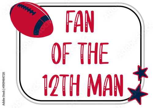 Rectangular frame with “Fan of the 12th man”, football scattered stars in opposite corner.  nautical blue, red, black and silver color scheme.