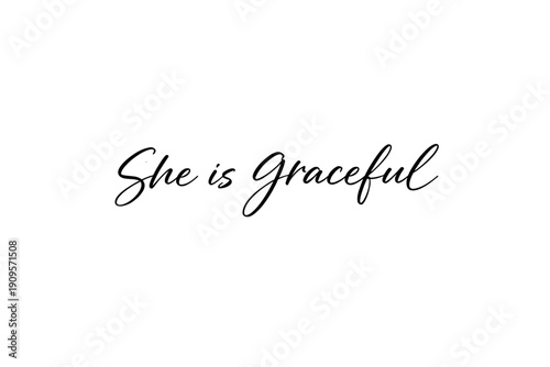 Elegant brush script phrase "She is Graceful" on white