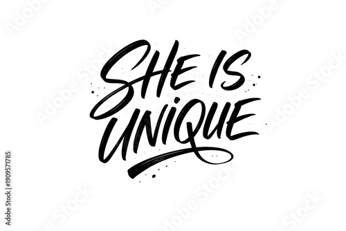 Expressive brush lettering "SHE IS UNIQUE" in black ink