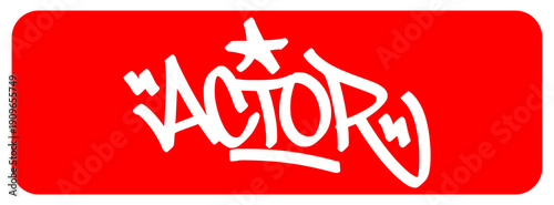 Graffiti tag "ACTOR" in urban street art hand style. Vector typography design for cinema, theater, and performers. Isolated red background for professional entertainment branding.