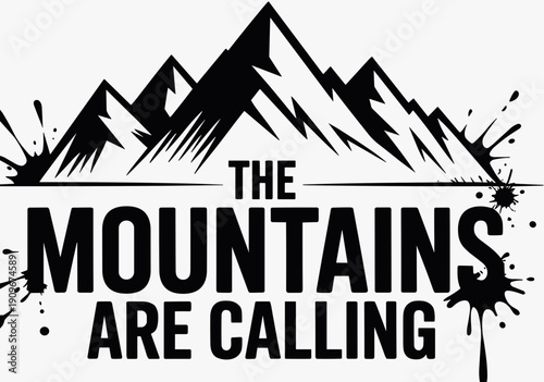Grunge Mountain Adventure Vector Illustration with "The Mountains Are Calling" Quote and Ink Splatter Design