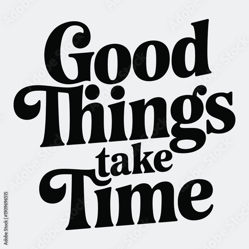 Inspirational Quote Illustration Featuring Good Things Take Time in 2837645 7 eps