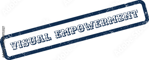 A striking blue grunge style rubber stamp conveying the message visual empowerment with impact
