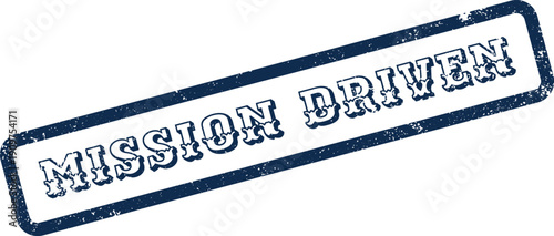 Official Mission Driven Stamp Symbolizing Purpose and Strategic Organizational Commitment for Success