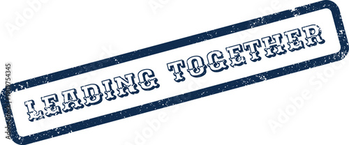 Professional stamp presenting the phrase leading together in a bold vintage style