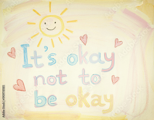Hand Drawn Naive Pastel Illustration with Mental Health Quote “It’s Okay Not to Be Okay” on Textured Watercolor Paper 