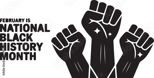 The text February is National Black History Month is alongside three powerful raised fists symbols