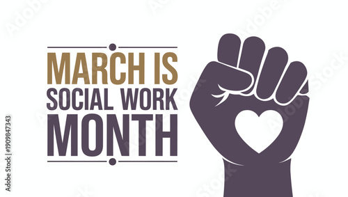 March is Social Work Month Motivational Poster with Raised Fist and Heart Icon for Community Support and Social Justice Advocacy