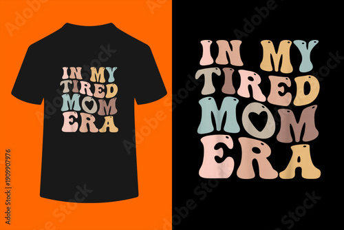 in My Tired Mom Era for Mamas T-Shirt
