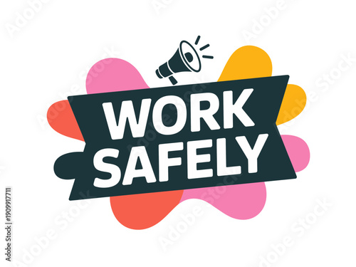A colorful vector graphic illustration of a safety sign with the words 'Work Safely' and a megaphone icon