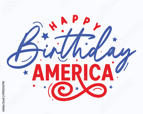 Happy Birthday America Patriotic Typography Design. USA 250th Anniversary Greeting Card with Red and Blue Script Lettering and Stars Icon. Perfect for 4th of July banner, poster, sticker, label, badge