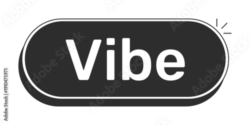 Vibe rounded modern black UI element. Relaxed mood. Vacation feel. Chill lifestyle. Good vibes. Youth culture. Monochrome clickable button. Flat web CTA with white bold text. Rubik font used