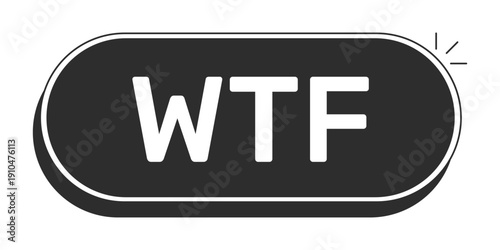 WTF rounded modern black UI element. Jaw-dropping reaction. Confusion disbelief. Weird content. Internet shock. Monochrome clickable button. Flat web CTA with white bold text. Rubik font used