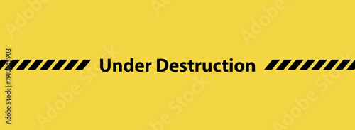 under destruction sign