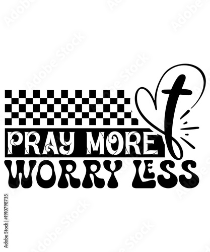 pray more worry less svg