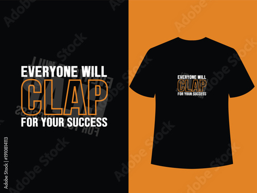 Everyone Will Clap For Your Success Success quote t shirt,minimalist design, statement tee, printed shirt, fashion apparel.