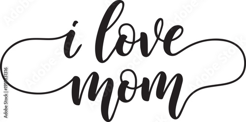 handwritten i love mom script quote for mothers day greeting card and apparel vector illustration