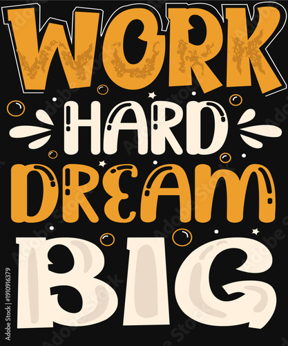 Work Hard Dream Big Typography
