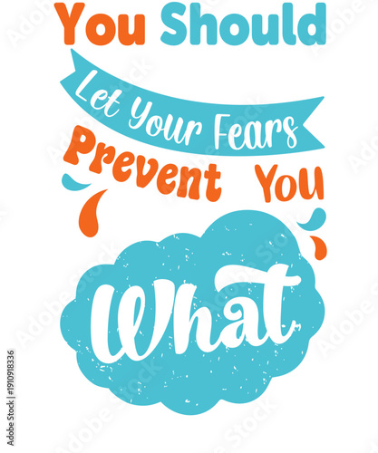 Let Your Fears Prevent You Typography