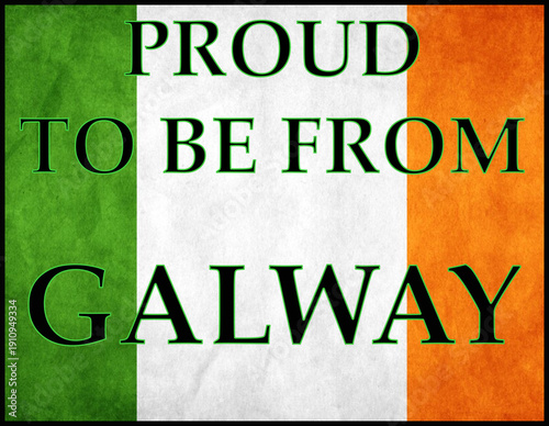 Proud to Be From Galway text over Ireland tricolor background celebrating county heritage, coastal history, and cultural identity.