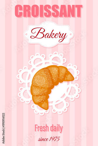 Advertising banner for bakery with croissant on pink background. Retro design. Bakery background with colorful croissant and text. Laces and striped wallpaper. Sweet dessert. Vector illustration. 