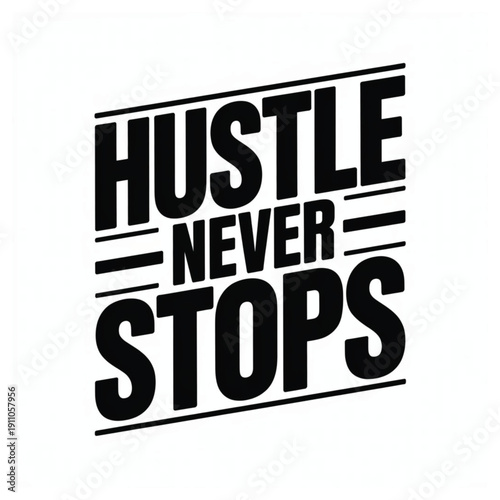 The image features a bold, motivational typographic design with the phrase “HUSTLE NEVER STOPS” in large, black, capital letters. The text is arranged in a stacked layout with strong, thick font styli