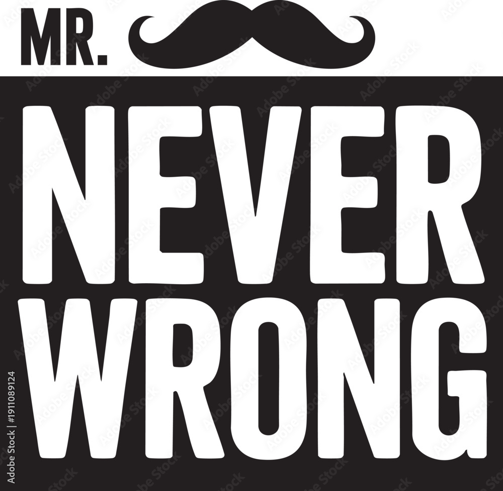 Fototapeta premium Humorous mr never wrong typography with mustache graphic design element