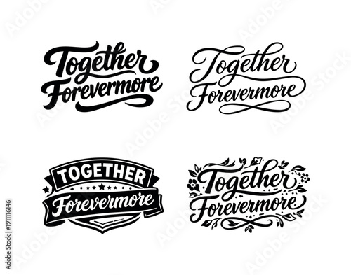 Harmonious Lettering Art. Together forevermore. Set lettering. 4 harmonious lettering variations of the same