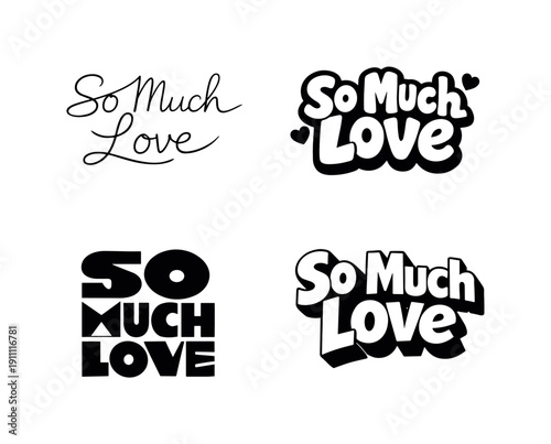 So much love. Set lettering. 4 harmonious lettering variations of the same emblematic concept, each with