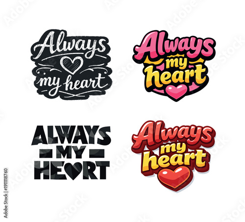 Always my heart. Set lettering. 4 harmonious lettering variations of the same emblematic concept, each with