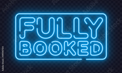 Blue neon vector sign with the text fully booked inside glowing frame. Perfect for reservation notices, hotels, and service based concepts.