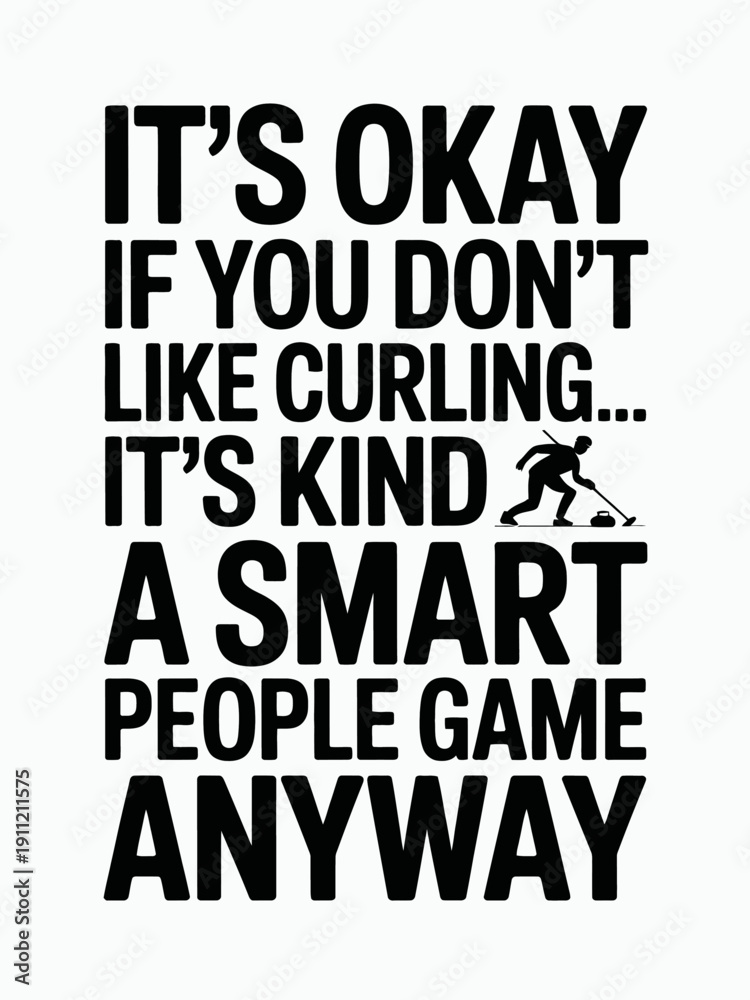 Fototapeta premium A bold black text on a white background declares curling as a smart people’s game. A small graphic of a curler accompanies the text.