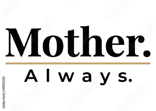 Mother always text with horizontal line in classic typography style