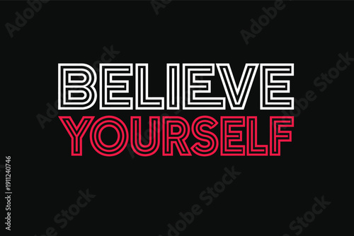 Believe Yourself text vector illustration with white and red outline typography on black background