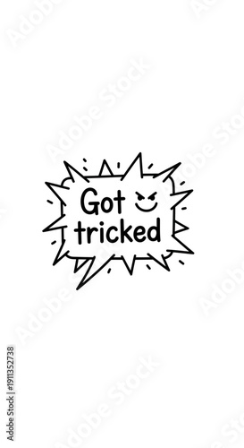 Playful "Got tricked" text in a speech bubble with devil emoji on isolated white background, prank or humor concept.