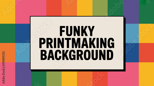 A vibrant colorful rectangular background features the words funky printmaking background in bold black lettering within a white frame high quality professional detailed modern elegant stylish