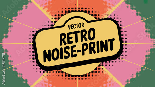 A vibrant retro design features a burst of pink and yellow hues with halftone dots and a central label proclaiming vector retro noise print high quality
