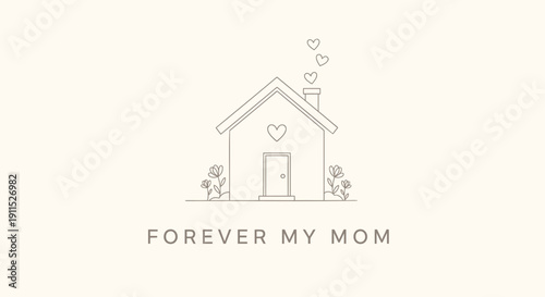 Vector illustration of a house with heart and flowers and 'FOREVER MY MOM' text