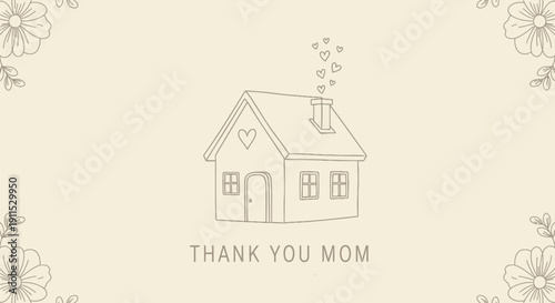 Vector illustration of a house with heart and flowers, thank you mom message on beige background