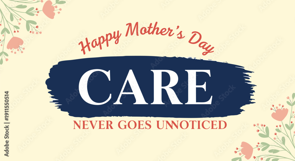 Obraz premium Mother's Day greeting card with 'CARE NEVER GOES UNNOTICED' text on floral background