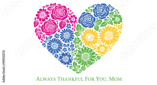 Colorful heart-shaped floral pattern with pink, blue, yellow and green flowers and 'Always thankful for you, Mom' text