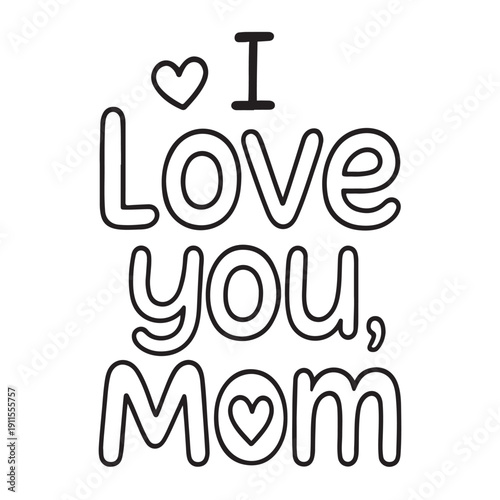 I love you mom outline text design for coloring page